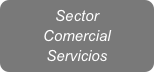 Sector
Comercial 
Servicios